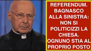 REFERENDUM. BAGNASCO ALLA SINISTRA: NON SI POLITICIZZI LA CHIESA. OGNUNO STIA AL PROPRIO POSTO