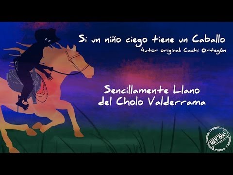Si un niño ciego tiene un caballo - Cholo Valderrama