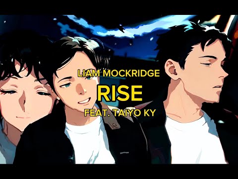 Liam Mockridge - Rise ft. Taiyo Ky (Official Music Video)