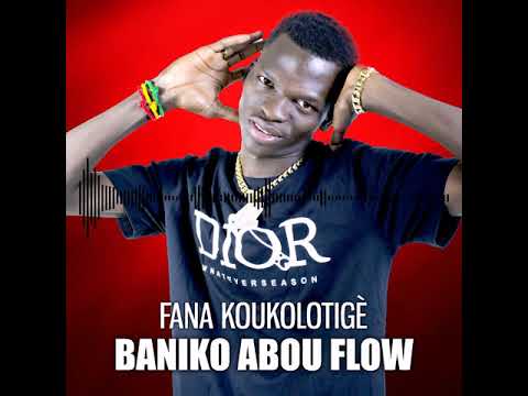 BANIKO ABOU FLOW - FANA KOUKOLOTIGÈ (2020)