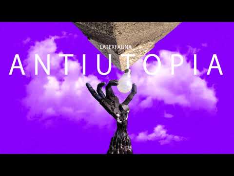 LATEXFAUNA Antiutopia / Ajahuaska / audio & lyrics