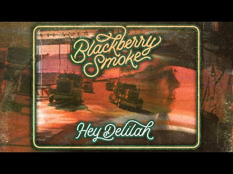 Blackberry Smoke - Hey Delilah (Official Music Video)