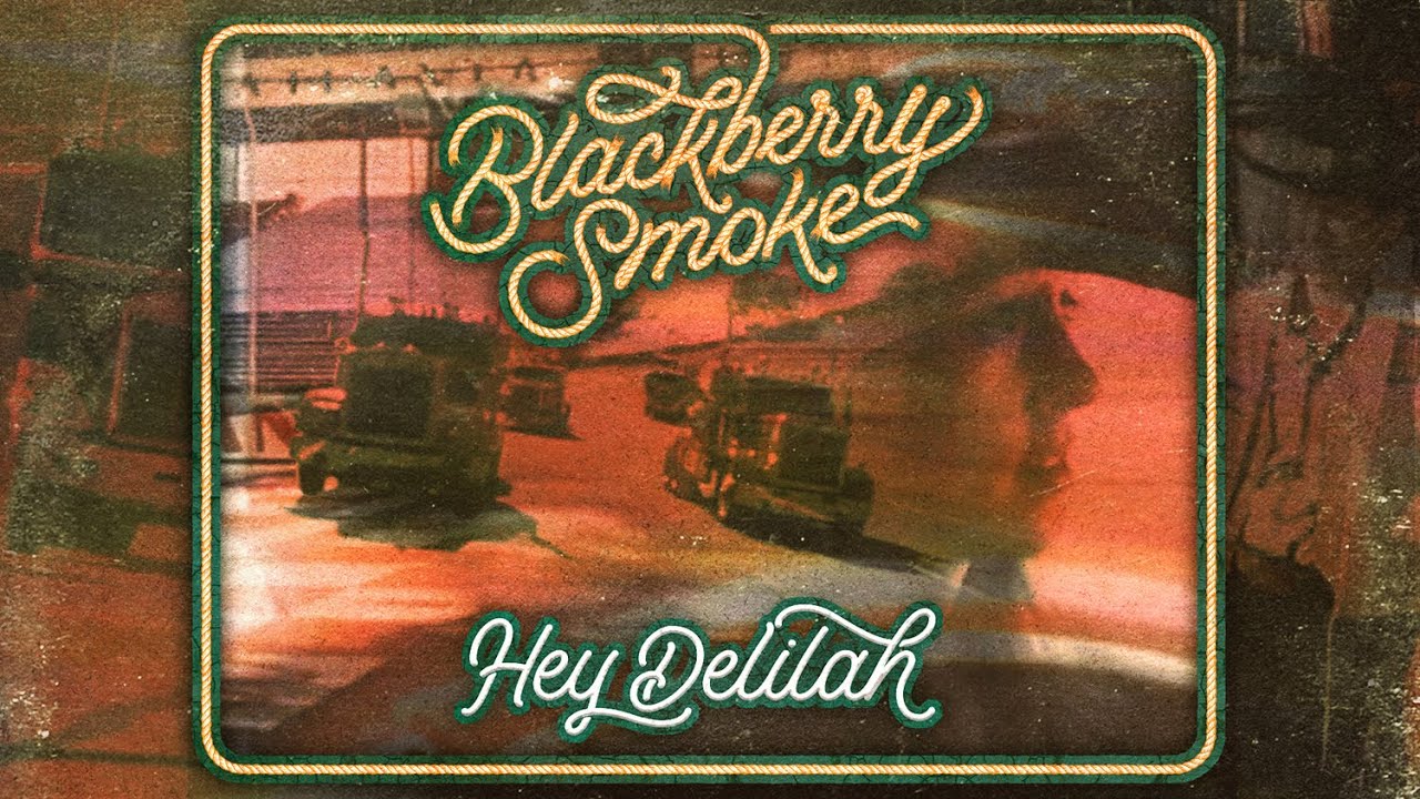 Blackberry Smoke - Hey Delilah (Official Music Video) - YouTube