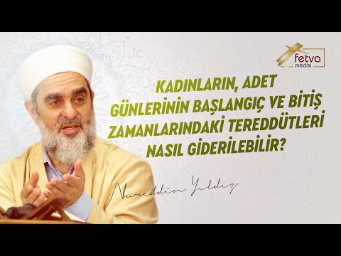 Kadınların, adet günlerinin başlangıç ve bitiş zamanlarındaki tereddütleri nasıl giderilebilir?