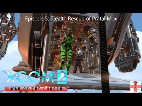 XCOM 2 War of the Chosen [Episode 5] Stealth Rescue of Pratal Mox (Let's Play)