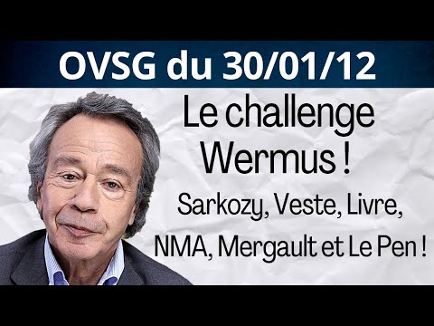Sarkozy, Veste, Livre, NMA, Mergault and Le Pen! The Challenge Wermus ! OVSG du 30/01/12