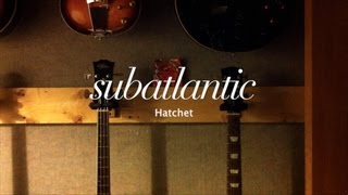 Subatlantic: Hatchet (2013)