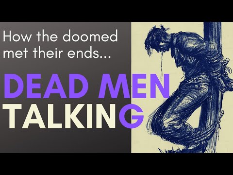 Dead Men Talking... How the Doomed Looked Death in the Face