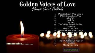 Golden Voices of Love | Classic Vocal Ballads from Foreigner,   Whitney Houston and More