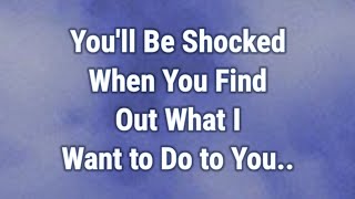 Download lagu 💟 You'll Be Shocked When You Find Out What I Want to Do to You.... mp3