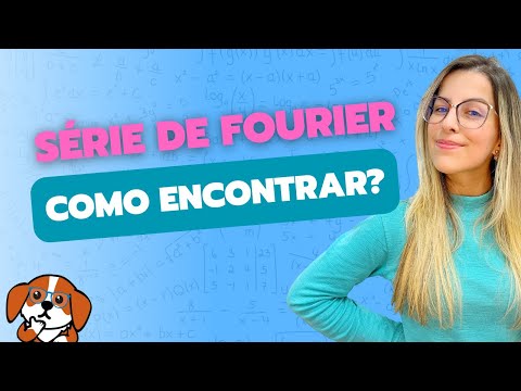 Como obter a Série de Fourier de uma função periódica? | Séries de Fourier