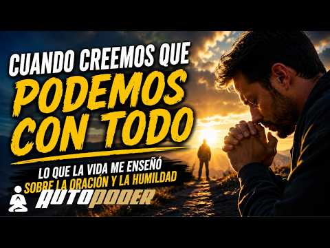Cuando creemos que podemos con todo