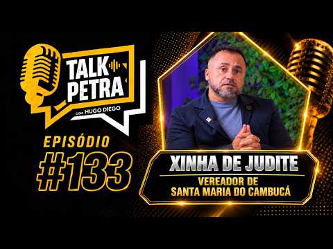 Talk Petra Podcast #133 -  Xinha de Judite | Vereador de Santa Maria do Cambucá