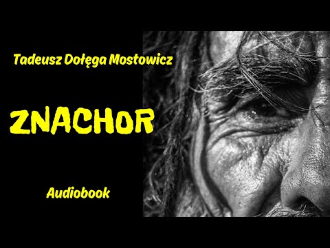 Znachor. Tadeusz Dołęga Mostowicz. Cały audiobook