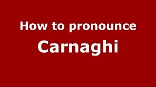 How to pronounce Carnaghi