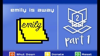 MEET MY FRIEND EMILY - Emily Is Away: Part 1