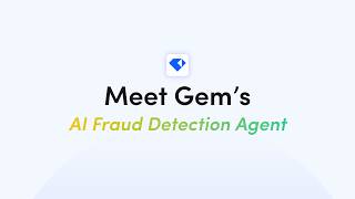 Meet Gem's AI Fraud Detection Agent