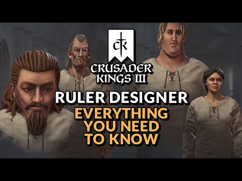 CRUSADER KINGS 3 | RULER DESIGNER - Everything You Need to Know