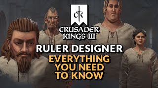 CRUSADER KINGS 3 | RULER DESIGNER - Everything You Need to Know