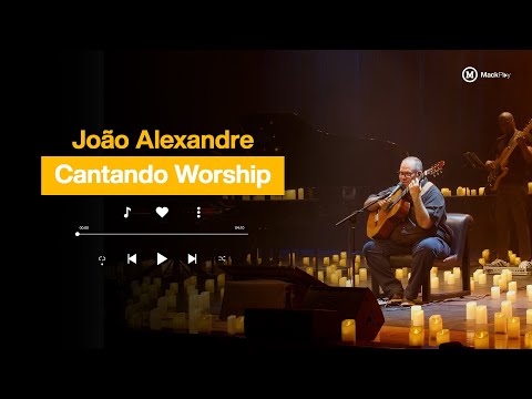 DOCE SOM (I Love You, Lord) | João Alexandre - Voz, Violão e Tudo o Mais | Candlelight MackPlay