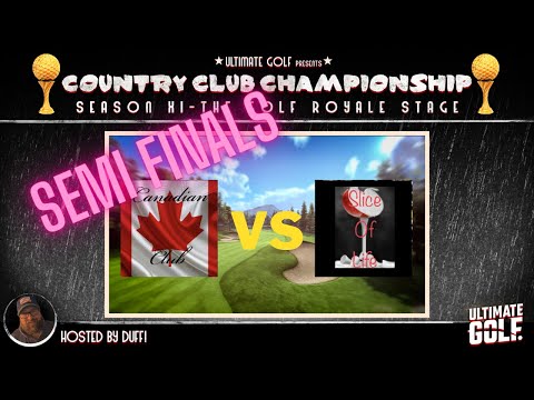 SEMI FINALS Slice of Life vs Canadian Club -  Ultimate Golf Country Club Championship Tournament