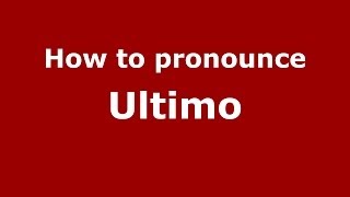How to pronounce Ultimo