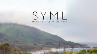 SYML - &quot;Have A Little Faith In Me&quot; (John Hiatt Cover) [Official Audio]