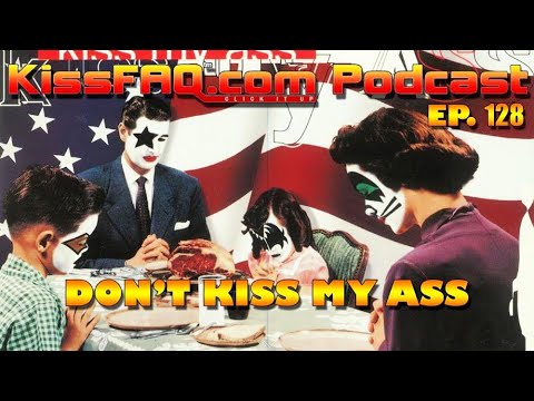 KissFAQ Podcast Ep.128 - Don't KISS My Ass