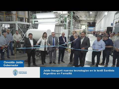 Jaldo inauguró nuevas tecnologías en la textil Santista Argentina en Famaillá
