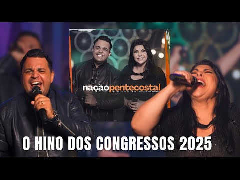Hino dos Congressos 2025 / Nação Pentecostal - Clipe com letra ( Felipe Farkas e Vanilda Bordieri)