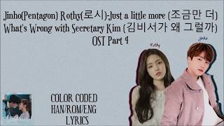 Jinho(Pentagon) Rothy(로시)-Just a little bit more (조금만 더) Why Secretary Kim (김비서가 왜 그럴까) OST 4 LYRICS