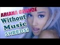Ariana Grande Focus Without Music Shreds
