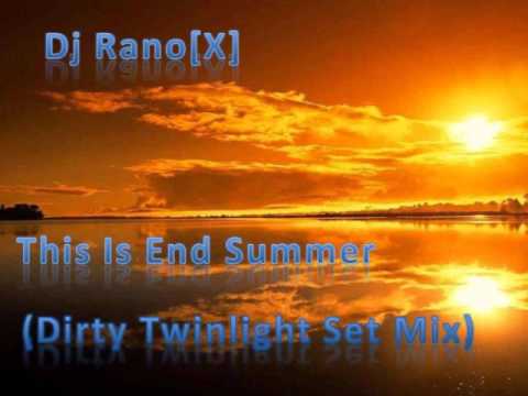 Dj Rano[X] - This Is End Summer (Dirty Twinlight Set Mix)