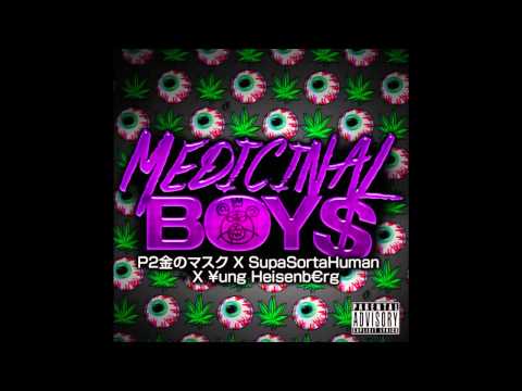 P2THEGOLDMA$K x SUPA SORTAHUMAN x YUNG HEISENBERG - MEDICINAL BOY$