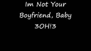 I&#39;m Not Your Boyfriend, Baby  3OH!3