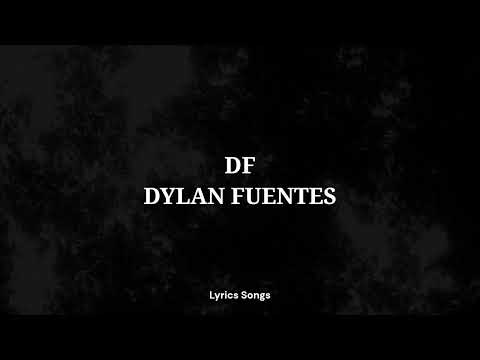 DF DYLAN FUENTES (LETRA)  ‑ LYRICS SONGS