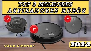 TOP 3 melhores ASPIRADORES ROBÔS de 2024
