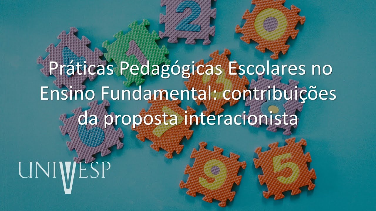 Teorias da Aprendizagem - Práticas Pedagógicas Escolares no Ensino Fundamental: contribuições