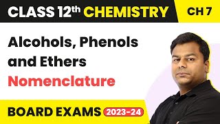 Nomenclature - Alcohols, Phenols and Ethers | Class 12 Chemistry Chapter 7 IIT/JEE/NEET