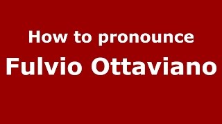 How to pronounce Fulvio Ottaviano