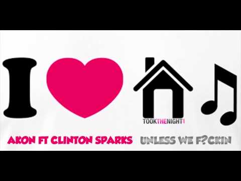 Akon ft Clinton Sparks - Unless We F*ckin