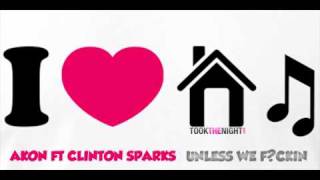 Akon ft Clinton Sparks - Unless We F*ckin