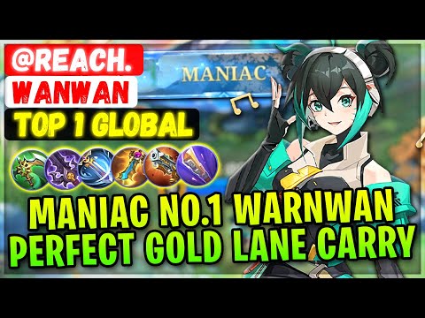 MANIAC No.1 Warnwan Perfect Gold Lane Carry [ Top Global Wanwan ] @Reach. - Mobile Legends Build
