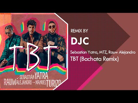 Sebastián Yatra, Rauw Alejandro, Manuel Turizo - TBT (Bachata Remix DJC)