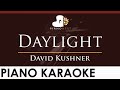 David Kushner - Daylight - HIGHER Key (Piano Karaoke Instrumental)