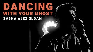 dancing with your ghost  - Sasha Alex Sloan  Cover