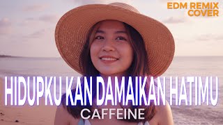 Download lagu Hidupku Kan Damaikan Hatimu – Caffeine Emotional EDM Remix (Cover by ENDHERRA) mp3