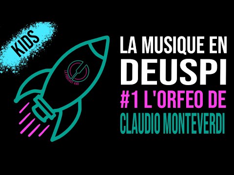 Musique en Deuspi Kids #1-  L'Orfeo de Claudio Monteverdi