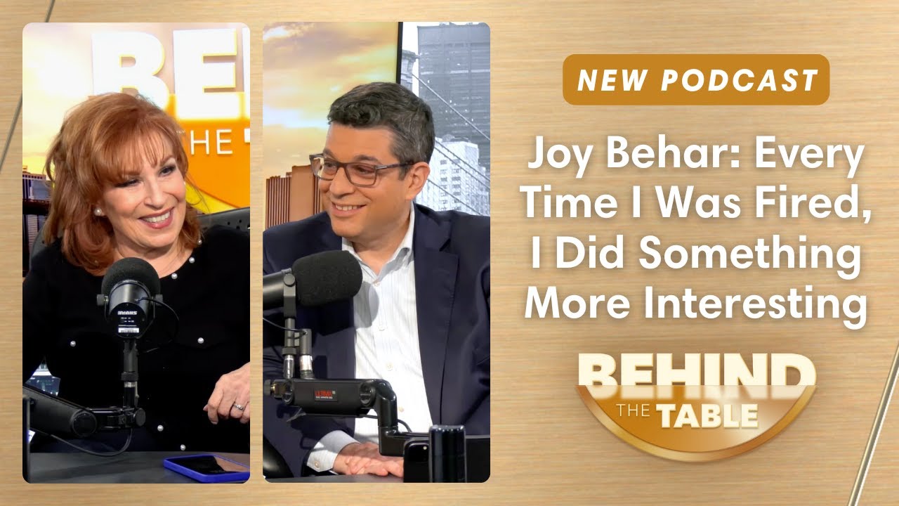 Joy Behar: Every Time I Was Fired, I Did Something More Interesting | Behind the Table, 1.28.25