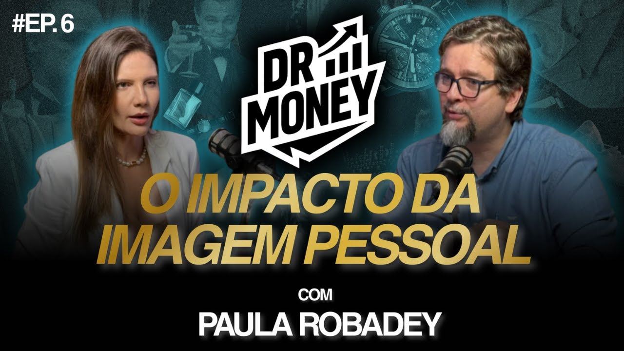 DOCTOR MONEY - EP 6 - PAULA ROBADEY - IMAGEM PESSOAL